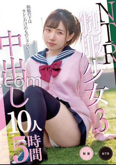 KAGP-256 NTR Uniform Girl 3 10 Girls 5 Hours Jav Streaming NTR Uniform Girl 3 10 Girls 5 Hours